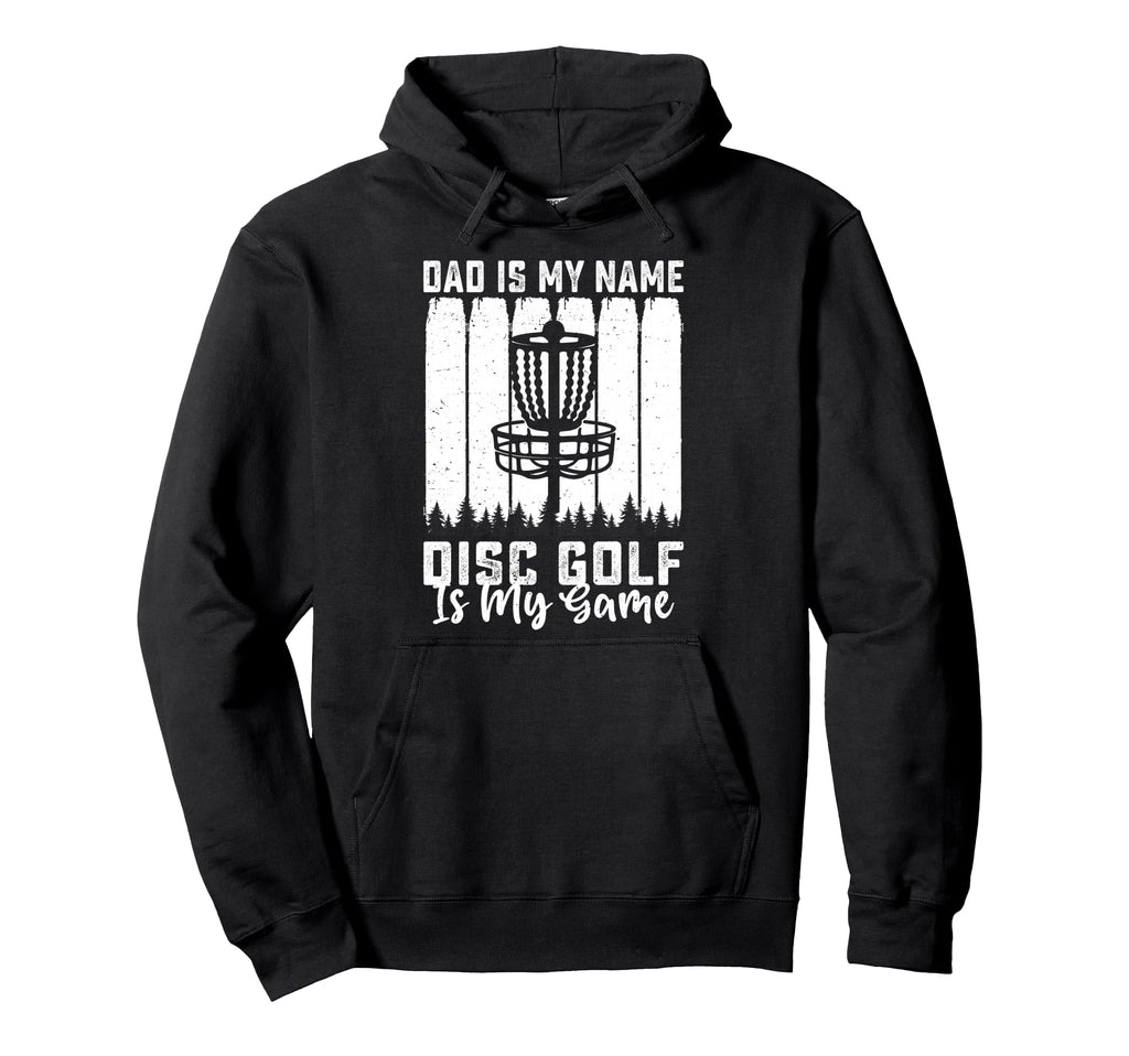 Dad Is My Name Disc Golf Is My Hoodie - Casual Everyday Wear for Adults