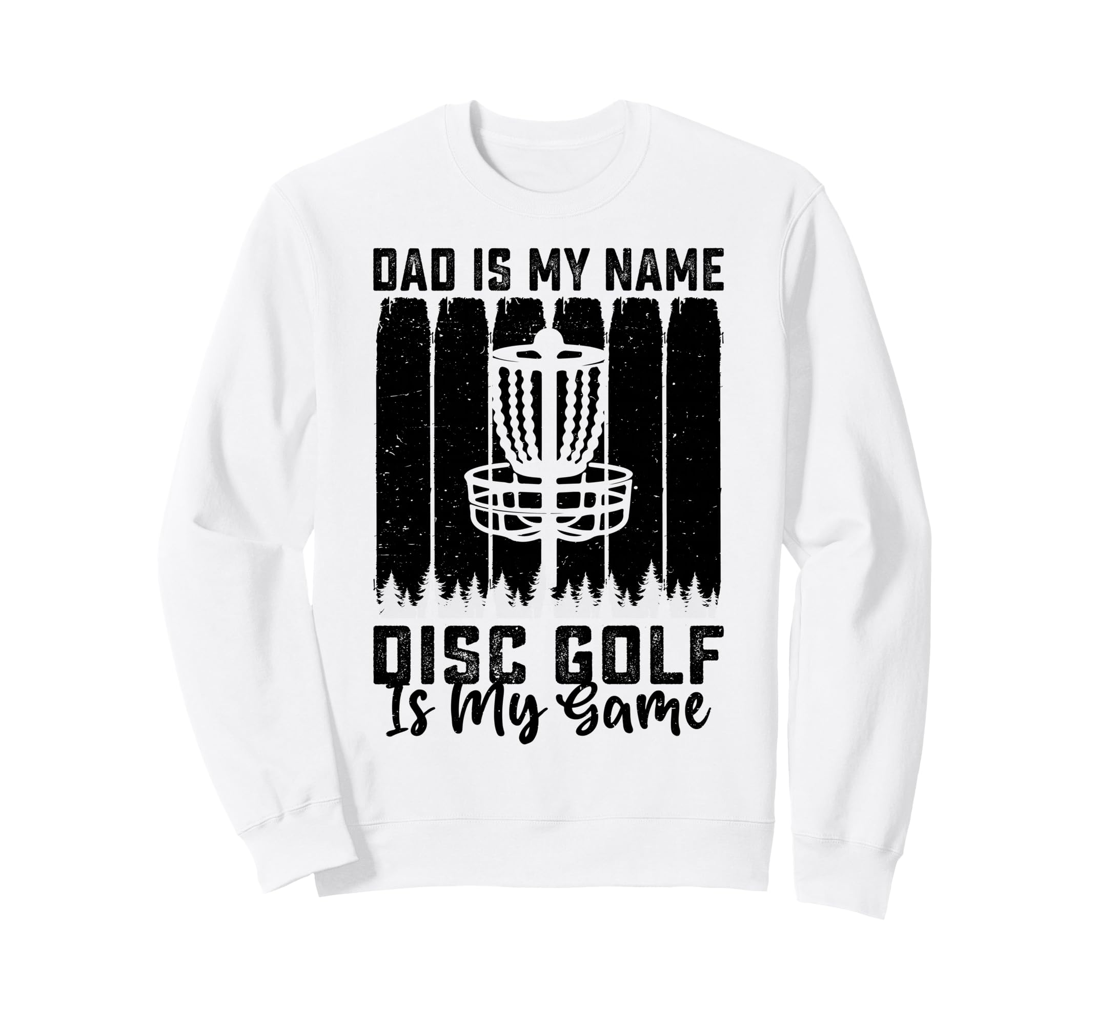 Dad Is My Name Disc Golf Is My Game Sweatshirt - Novelty Apparel Men Women