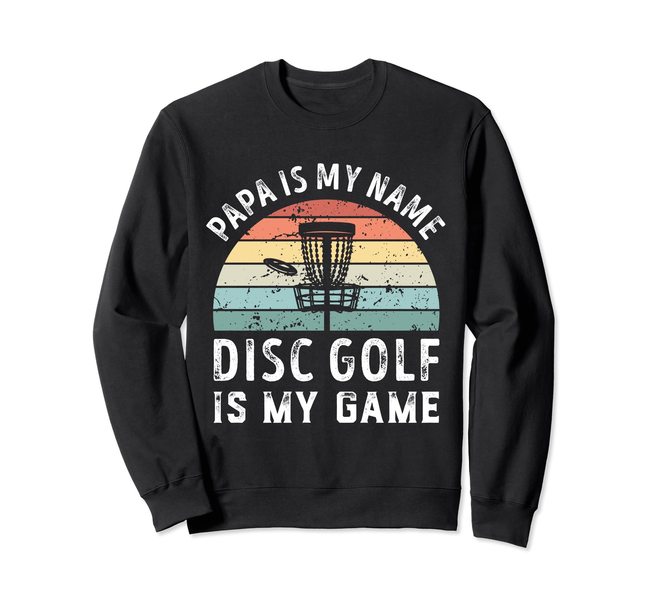 Funny Papa Disc Golf Is My Game Sweatshirt - Fun Novelty Design Men Women