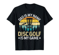 Dad Is My Name Disc Golf Is My Game T-Shirt - Fun Novelty Design Unisex