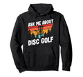 Disc Golfing Ask Me About Disc Golfer Hoodie - Aesthetic Graphic Men Women