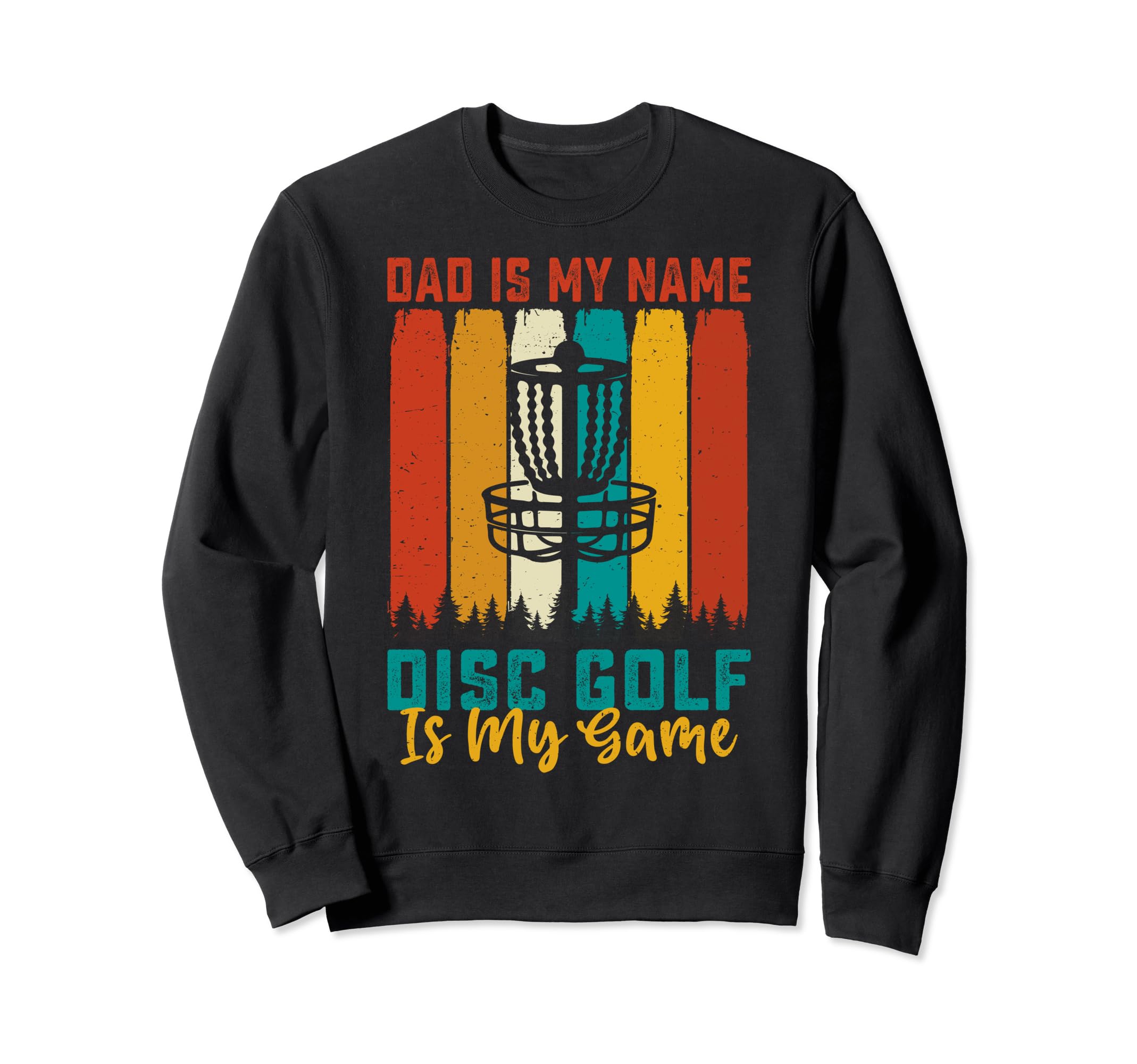 Dad Is My Name Disc Golf Is My Game Sweatshirt - Fun Novelty Design Unisex