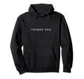 Frisbee Dad Funny Minimalist Text Hoodie - Fun Novelty Design Unisex