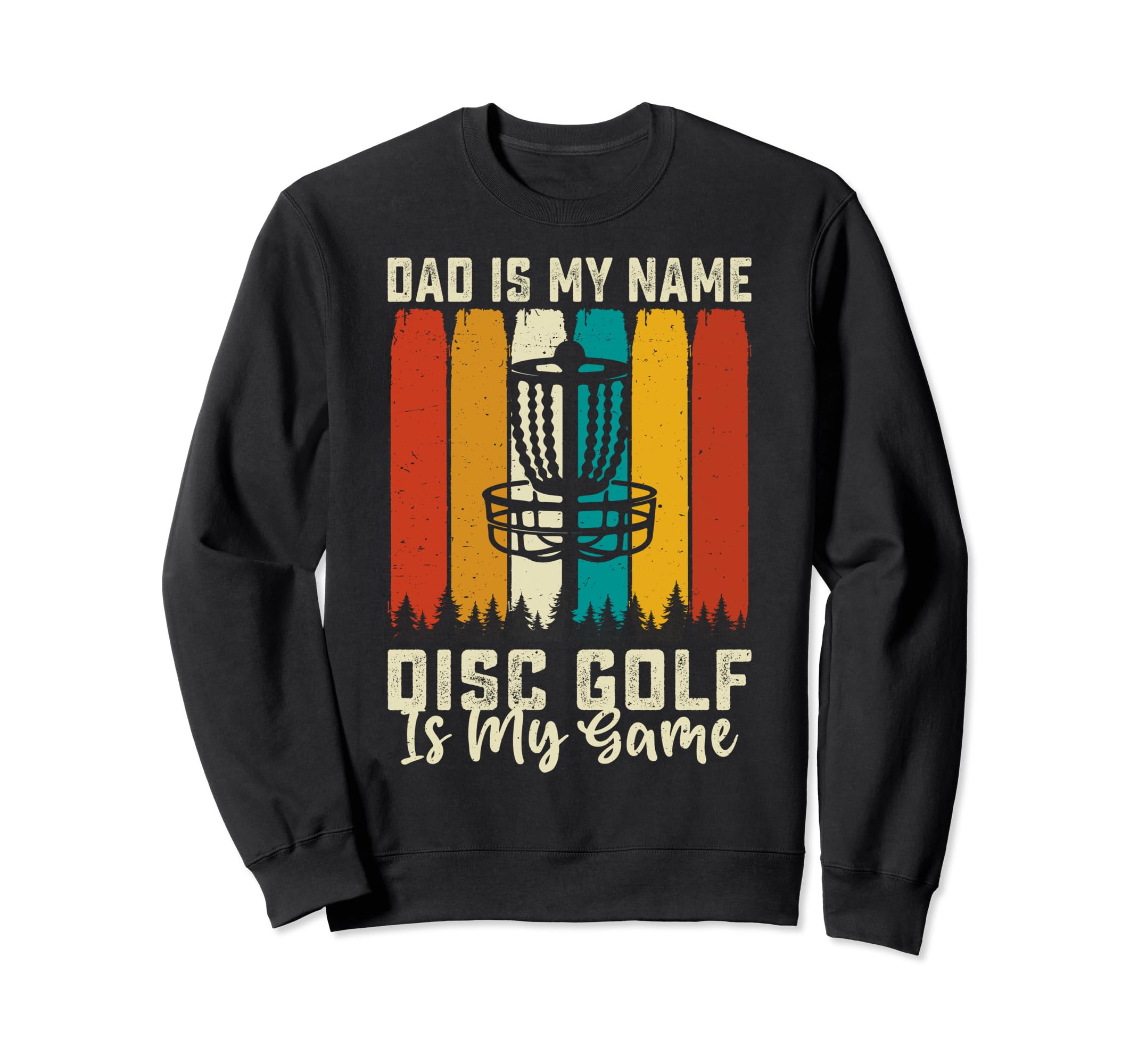 Dad Is My Name Disc Golf Is My Game Sweatshirt - Aesthetic Graphic Unisex