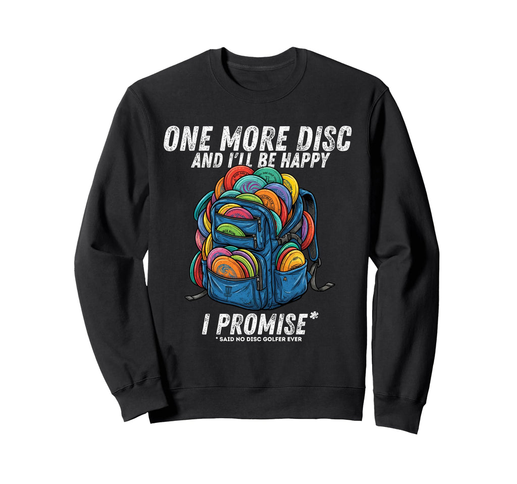One More Disc Said No Disc Golfer Sweatshirt - Unique Graphic Men Women