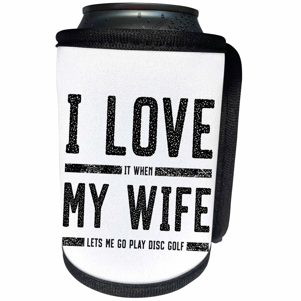 3dRose Carsten Reisinger - Illustrations - I Love It When My Wife Lets Me Play Disc Golf - Can Cooler Bottle Wrap (cc_316994)