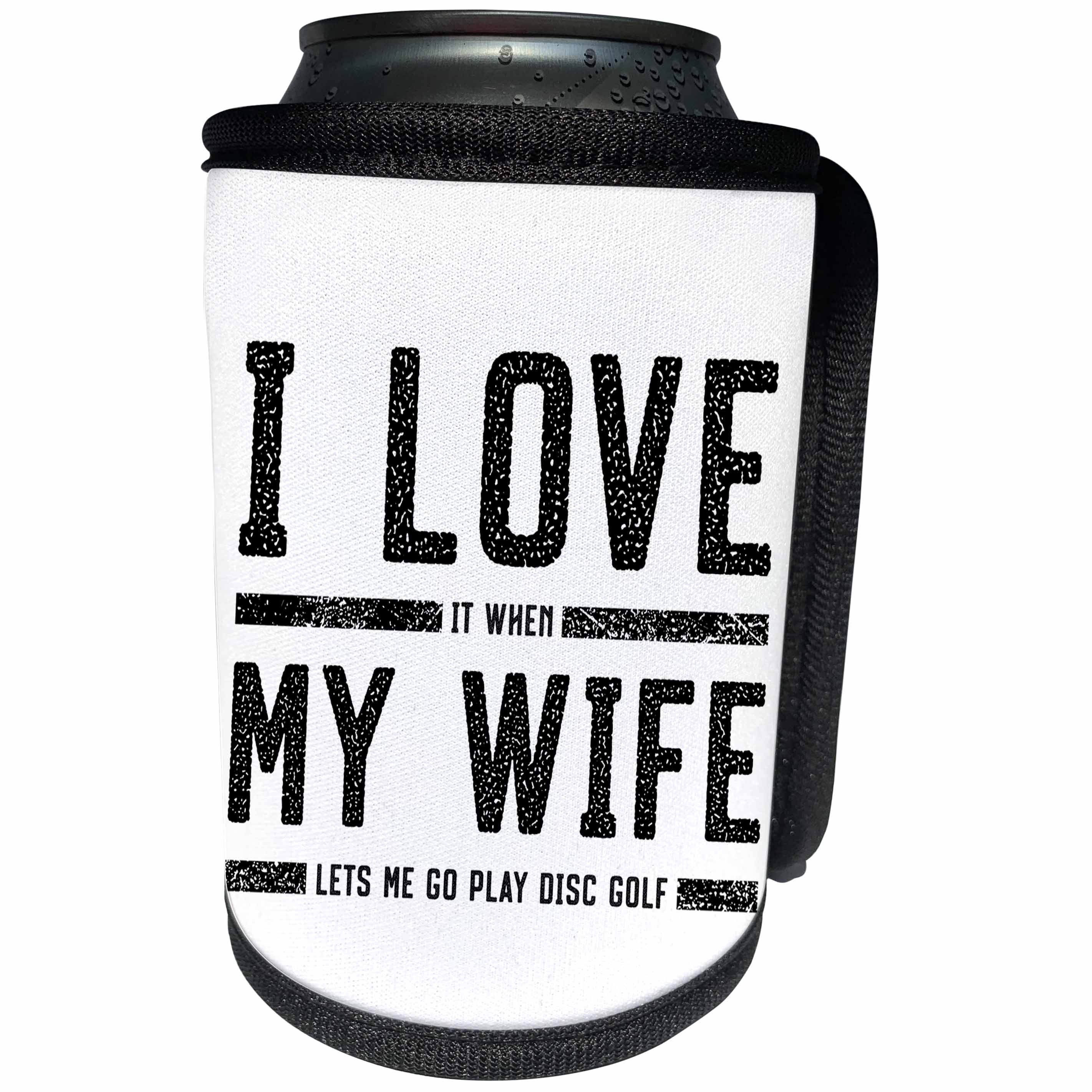 3dRose Carsten Reisinger - Illustrations - I Love It When My Wife Lets Me Play Disc Golf - Can Cooler Bottle Wrap (cc_316994)