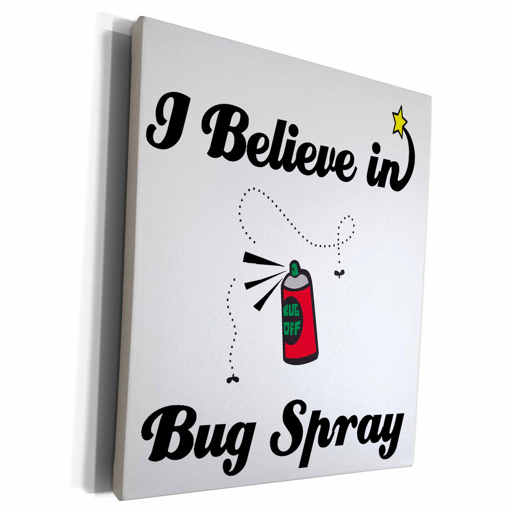 3dRose Dooni Designs I Believe In Designs - I Believe In Bug Spray - Museum Grade Canvas Wrap (cw_104895)