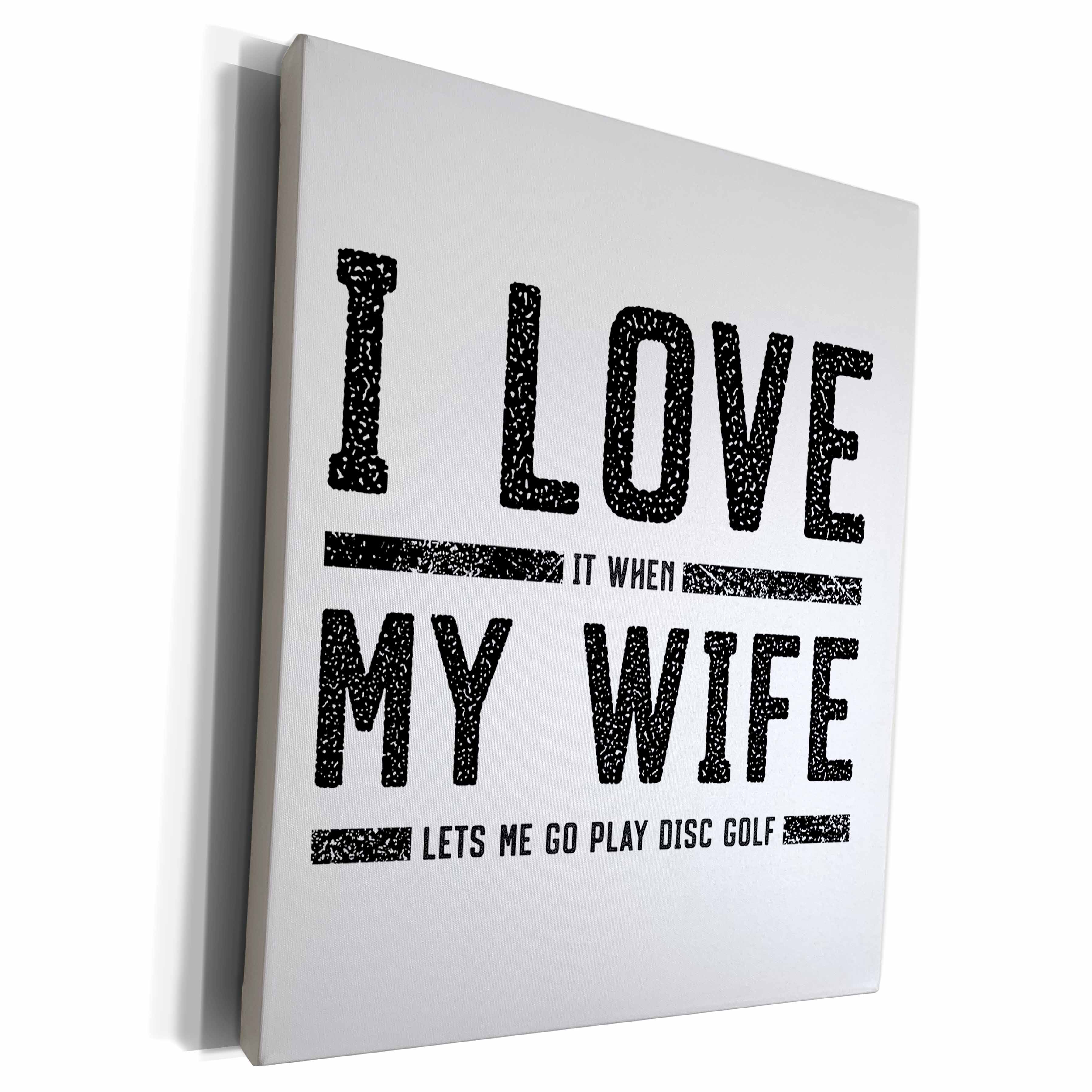 3dRose I Love It When My Wife Lets Me Play Disc Golf - Museum Grade Canvas Wrap (cw_316994)