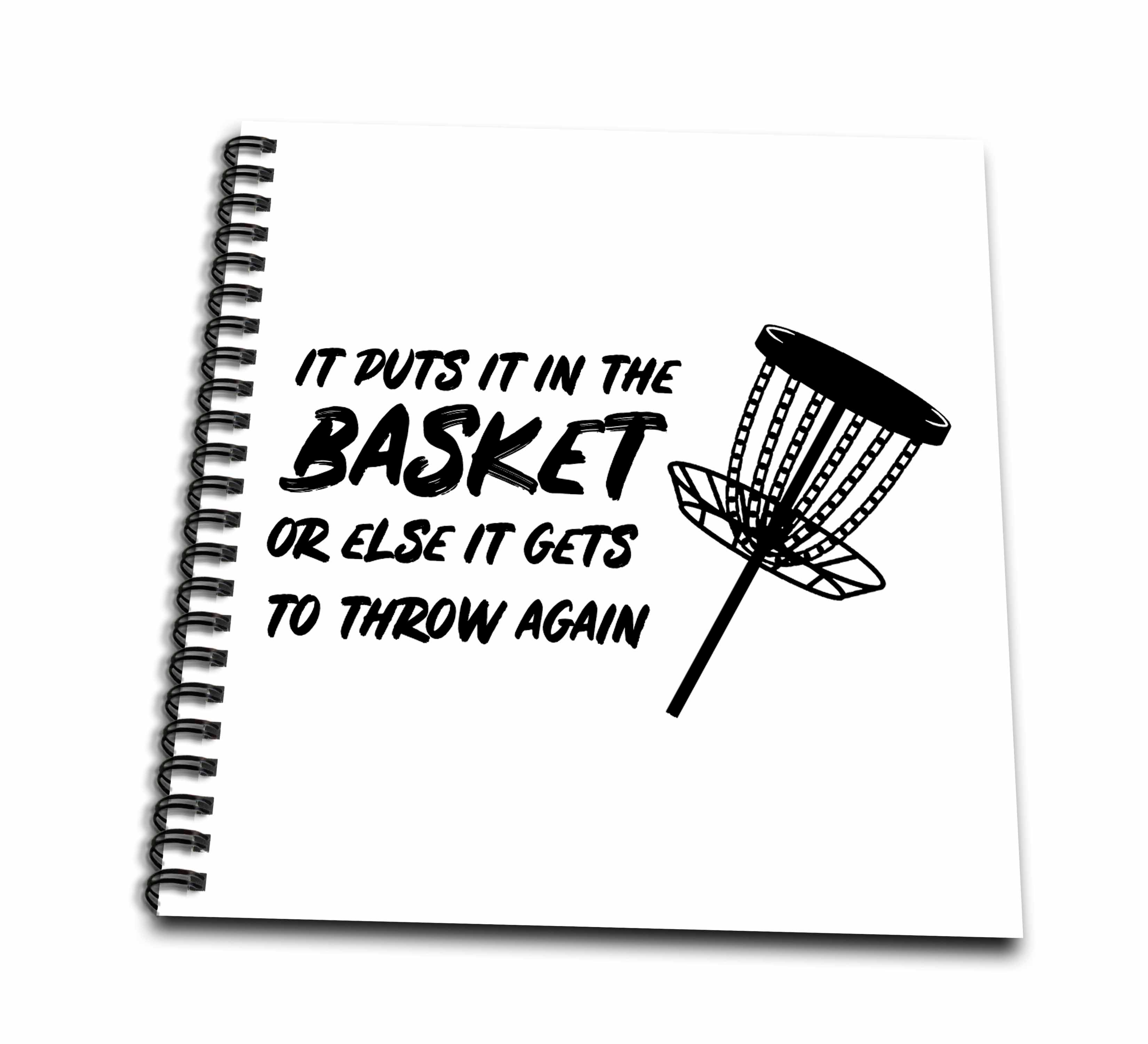 3dRose It Puts it in The Basket or Else it gets to Throw Again on White. - Drawing Books (db-382287)