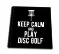 3dRose Keep Calm and Play Disc Golf with disc Golf Basket on Black... - Drawing Books (db-382307)