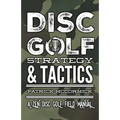 Disc Golf Strategy & Tactics: A Zen Disc Golf Field Manual - Paperback