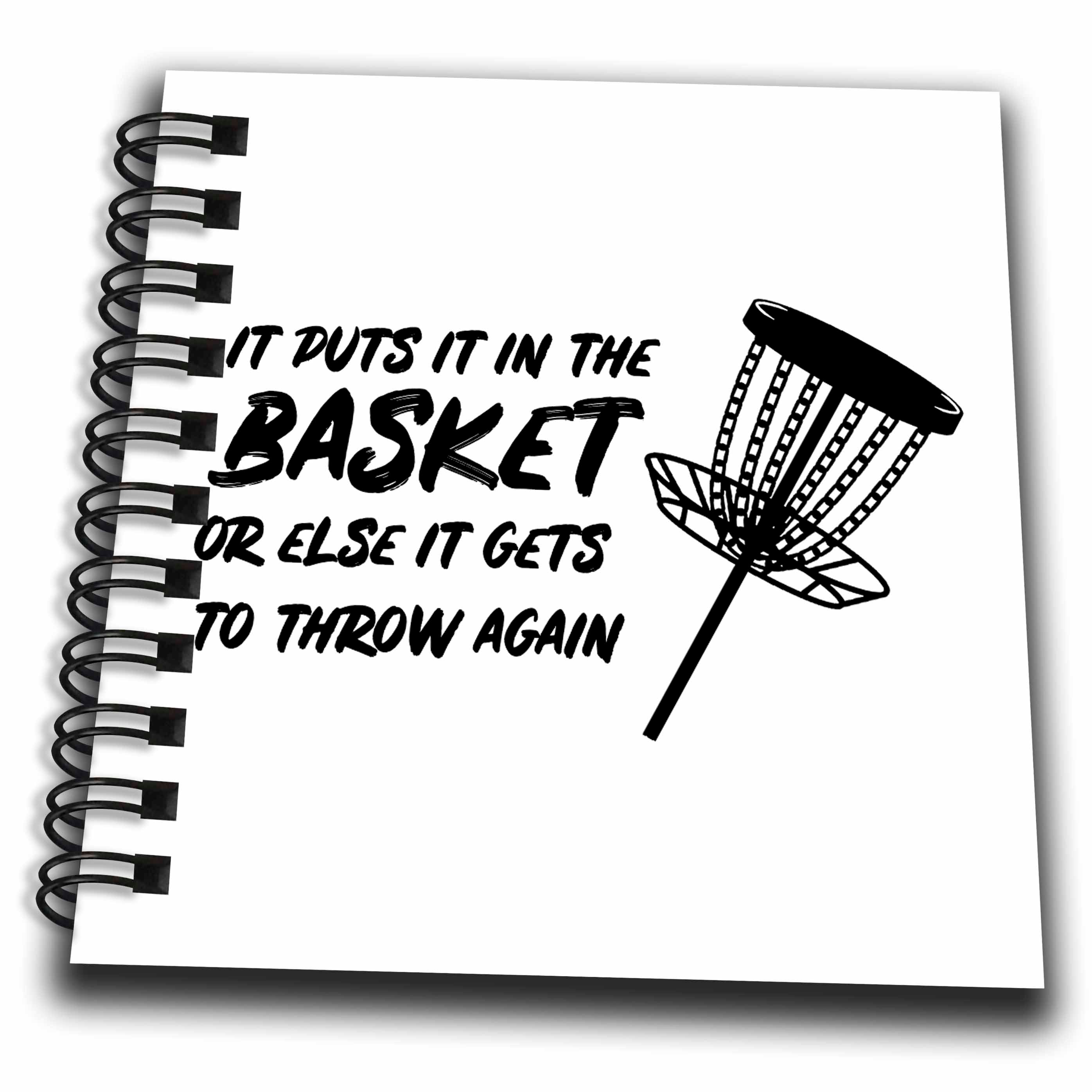 3dRose It Puts it in The Basket or Else it gets to Throw Again on White. - Drawing Books (db-382287)