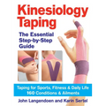 Kinesiology Taping the Essential Step-By-Step Guide: Taping for Sports, Fitness and Daily Life - 160 Conditions and Ailments - Paperback