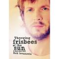 Throwing Frisbees at the Sun: A Book about Beck - Paperback