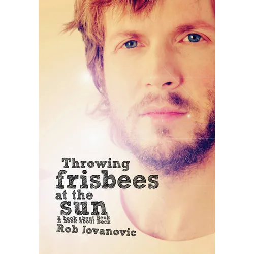 Throwing Frisbees at the Sun: A Book about Beck - Paperback